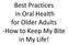 Best Practices in Oral Health for Older Adults -How to Keep My Bite in My Life!