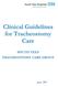 Clinical Guidelines for Tracheostomy Care. On behalf of the Tracheostomy Care Group, South Tees Hospitals NHS FT. June 2017 Tracheostomy Care Group 1