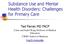 Substance Use and Mental Health Disorders: Challenges for Primary Care