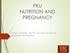 PKU NUTRITION AND PREGNANCY. Kathryn Moseley, MS, RD, USC/Keck School of Medicine, Los Angeles