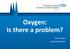 Oxygen: Is there a problem? Tom Heaps Acute Physician