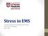 Stress in EMS. The Well Being of the Prehospital Care Provider South Cook County EMS April, 2018