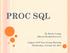 PROC SQL. By Becky Leung Alberta Health Services. Calgary SAS User Group Meeting Wednesday, October 08, 2014