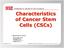 Characteristics of Cancer Stem Cells (CSCs)