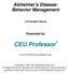 Alzheimer s Disease: Behavior Management 2.0 Contact Hours Presented by: CEU Professor