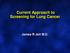 Current Approach to Screening for Lung Cancer. James R Jett M.D.