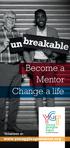 Become a Mentor Change a life. Volunteer at: