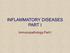 INFLAMMATORY DISEASES PART I. Immunopathology Part I