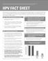 HPV FACT SHEET. The vaccine does not increase sexual activity. FACT: The vaccine is safe and it works.
