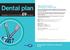 Dental plan. Help reduce the cost of protecting your family s teeth. Whether NHS or Private, there s a Boots Plan for you!