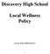 Discovery High School. Local Wellness Policy LOCAL WELLNESS POLICY