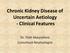 Chronic Kidney Disease of Uncertain Aetiology - Clinical Features. Dr. Tilak Abeysekera Consultant Nephrologist