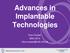 Advances in Implantable Technologies. Huw Cooper BAA 2014