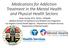 Medications for Addiction Treatment in the Mental Health and Physical Health Sectors