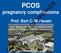 PCOS. pregnancy complications. Prof. Bart CJM Fauser. Dept. Reproductive Medicine and Gynecology. University Medical Center, Utrecht, The Netherlands