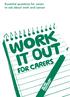 Essential questions for carers to ask about work and cancer. work. it out. for carers