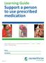 Support a person to use prescribed medication