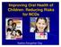 Improving Oral Health of Children: Reducing Risks for NCDs. Saskia Estupiñan-Day