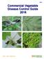 Commercial Vegetable. Commercial Vegetable Disease Control Guide. Disease Control Guide 2016