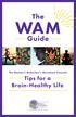 The WAM. Guide. The Women s Alzheimer s Movement Presents. Tips for a Brain-Healthy Life MOVEMENT. Changing the Future for All Minds
