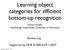 Learning object categories for efficient bottom-up recognition
