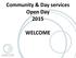 Community & Day services Open Day 2015 WELCOME