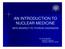 AN INTRODUCTION TO NUCLEAR MEDICINE
