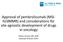 Approval of pembrolizumab (MSI- H/dMMR) and considerations for site-agnostic development of drugs in oncology