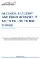 ALCOHOL TAXATION AND PRICE POLICIES IN VIETNAM AND IN THE WORLD