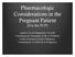 Pharmacologic Considerations in the Pregnant Patient (For the PCP)