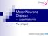 Motor Neurone Disease case histories. Pat Ahlquist