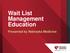 Wait List Management Education. Presented by Nebraska Medicine