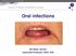 Oral infections. Siri Beier Jensen Associate Professor, DDS, PhD
