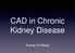 CAD in Chronic Kidney Disease. Kuang-Te Wang
