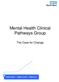 Mental Health Clinical Pathways Group. The Case for Change