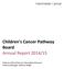 Children s Cancer Pathway Board Annual Report 2014/15. Pathway Clinical Director: Bernadette Brennan Pathway Manager: Melissa Wright