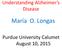 Understanding Alzheimer s Disease. María O. Longas. Purdue University Calumet August 10, 2015
