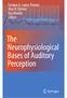 Enrique A. Lopez-Poveda Alan R. Palmer Ray Meddis Editors. The Neurophysiological Bases of Auditory Perception