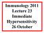 Immunology 2011 Lecture 23 Immediate Hypersensitivity 26 October
