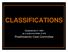 CLASSIFICATIONS. Established in 1994 as a subcommittee of the. Prosthodontic Care Committee