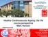 Institute of Developmental Sciences and DOHaD Centre. Healthy Cardiovascular Ageing: the life course perspective Mark