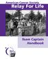 American Cancer Society. Relay For Life. 2005, American Cancer Society, Inc. 12/05-No Team Captain Handbook
