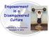 Empowerment in a Disempowered Culture