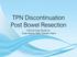 TPN Discontinuation Post Bowel Resection. Clinical Case Study by: Cody Steiner MSU Dietetic Intern
