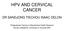 HPV AND CERVICAL CANCER