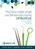 Precision made single use dental instruments CATALOGUE