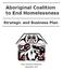 Aboriginal Coalition to End Homelessness. Strategic and Business Plan