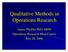 Qualitative Methods in Operations Research. James Pfeiffer PhD, MPH Operations Research Mini-Course July 28, 2006