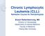 Chronic Lymphocytic Leukemia (CLL): Refresher Course for Hematologists Ekarat Rattarittamrong, MD