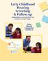 Early Childhood Hearing Screening & Follow-up Implementing a Successful Pure Tone Hearing Screening Program. Video Tutorial Companion Handbook
